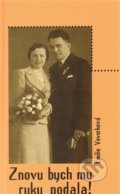 Kniha: Znovu bych mu ruku podala! (Emilie Veverková). SUSA, 2009 Kniha: Znovu bych mu ruku podala! (Emilie Veverková). SUSA, 2009