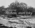 Kniha: Sbohem, staré řeky (Antonín Dufek). Fotep, 2013 Kniha: Sbohem, staré řeky (Antonín Dufek). Fotep, 2013