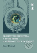 Kniha: Proměny modelu světa v ruské próze na přelomu XIX. a XX. století (Josef Dohnal). Muni Press, 2012 Kniha: Proměny modelu světa v ruské próze na přelomu XIX. a XX. století (Josef Dohnal). Muni Press, 2012