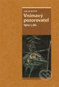 Kniha: Vnímavý pozorovatel (Jan Klápště). Nakladatelství Lidové noviny, 2019 Kniha: Vnímavý pozorovatel (Jan Klápště). Nakladatelství Lidové noviny, 2019