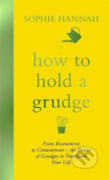 Kniha: How to Hold a Grudge (Sophie Hannah). Hodder and Stoughton, 2019 Kniha: How to Hold a Grudge (Sophie Hannah). Hodder and Stoughton, 2019