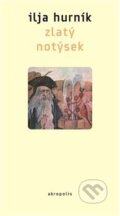 Kniha: Zlatý notýsek (Ilja Hurník). Akropolis, 2014 Kniha: Zlatý notýsek (Ilja Hurník). Akropolis, 2014