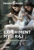 Kniha: Experiment myší ráj (Jiří Havelka, Marta Ljubkováň a Martina Sľúková). Národní divadlo, 2016 Kniha: Experiment myší ráj (Jiří Havelka, Marta Ljubkováň a Martina Sľúková). Národní divadlo, 2016