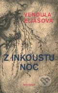 Kniha: Z inkoustu noc (Vendula Eliášová). Akropolis, 2013 Kniha: Z inkoustu noc (Vendula Eliášová). Akropolis, 2013