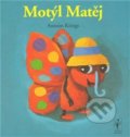 Kniha: Motýl Matěj (Antoon Krings). Nezbedná žirafa, 2010 Kniha: Motýl Matěj (Antoon Krings). Nezbedná žirafa, 2010