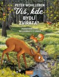 Kniha: Víš, kde bydlí zvířata? (Peter Wohlleben). Nakladatelství KAZDA, 2019 Kniha: Víš, kde bydlí zvířata? (Peter Wohlleben). Nakladatelství KAZDA, 2019