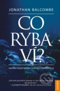 Kniha: Co ryba ví? (Jonathan Balcombe). Nakladatelství KAZDA, 2019 Kniha: Co ryba ví? (Jonathan Balcombe). Nakladatelství KAZDA, 2019