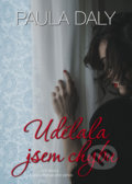 Kniha: Udělala jsem chybu (Paula Daly). BB/art, 2019 Kniha: Udělala jsem chybu (Paula Daly). BB/art, 2019