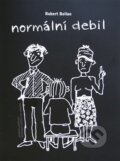 Kniha: Normální debil (Robert Bellan). , 2013 Kniha: Normální debil (Robert Bellan). , 2013