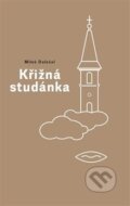 Kniha: Křižná studánka (Miloš Doležal). Nezávislý podmelechovský spolek, 2018 Kniha: Křižná studánka (Miloš Doležal). Nezávislý podmelechovský spolek, 2018