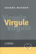 Kniha: Virgule (Zdeněk Wagner). Cherm, 2007 Kniha: Virgule (Zdeněk Wagner). Cherm, 2007