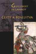 Kniha: Cesty a poselstva (Guillebert de Lannoy). Scriptorium, 2009 Kniha: Cesty a poselstva (Guillebert de Lannoy). Scriptorium, 2009