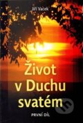 Kniha: Život v Duchu svatém (Jiří Vacek). Krutina Jiří - Vacek, 2014 Kniha: Život v Duchu svatém (Jiří Vacek). Krutina Jiří - Vacek, 2014