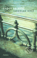 Kniha: Kruhy na vodě (Jaroslav Kříž). Paseka, 2005 Kniha: Kruhy na vodě (Jaroslav Kříž). Paseka, 2005