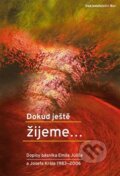 Kniha: Dokud ještě žijeme… (Emil Juliš). Nakladatelství Bor, 2015 Kniha: Dokud ještě žijeme… (Emil Juliš). Nakladatelství Bor, 2015