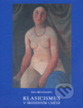 Kniha: Klasicismus v moderním umění (Rea Michalová). , 2007 Kniha: Klasicismus v moderním umění (Rea Michalová). , 2007