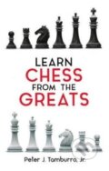 Kniha: Learn Chess From the Greats (Peter J. Tamburro). Third Millennium, 2019 Kniha: Learn Chess From the Greats (Peter J. Tamburro). Third Millennium, 2019