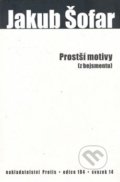 Kniha: Prostší motivy (z bejsmentu) (Jakub Šofar). Protis, 2008 Kniha: Prostší motivy (z bejsmentu) (Jakub Šofar). Protis, 2008