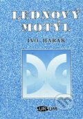 Kniha: Lednový motýl (Ivo Harák). Sursum, 2018 Kniha: Lednový motýl (Ivo Harák). Sursum, 2018