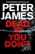 Kniha: Dead If You Don't (Peter James). MacMillan, 2018 Kniha: Dead If You Don't (Peter James). MacMillan, 2018