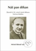 Kniha: Náš pan děkan (Michal Sklenář). Oftis, 2013 Kniha: Náš pan děkan (Michal Sklenář). Oftis, 2013