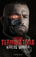 Kniha: Karlos Vémola: Zrození Terminátora (Martin Jaroš). OUCKLAND, 2019 Kniha: Karlos Vémola: Zrození Terminátora (Martin Jaroš). OUCKLAND, 2019