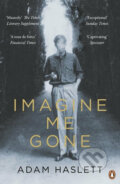 Kniha: Imagine Me Gone (Adam Haslett). Penguin Books, 2017 Kniha: Imagine Me Gone (Adam Haslett). Penguin Books, 2017