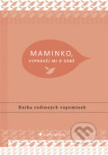 Kniha: Maminko, vyprávěj mi o sobě (Elma Van Vliet). Grada, 2019 Kniha: Maminko, vyprávěj mi o sobě (Elma Van Vliet). Grada, 2019