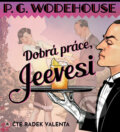 Audiokniha: Dobrá práce, Jeevesi (Pelham Grenville Wodehouse a Radek Valenta). Tympanum, 2019 Audiokniha: Dobrá práce, Jeevesi (Pelham Grenville Wodehouse a Radek Valenta). Tympanum, 2019