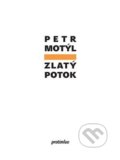 Kniha: Zlatý potok (Petr Motýl). Protimluv, 2014 Kniha: Zlatý potok (Petr Motýl). Protimluv, 2014