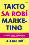 Kniha: Takto sa robí marketing (Allan Dib). Motýľ, 2020 Kniha: Takto sa robí marketing (Allan Dib). Motýľ, 2020