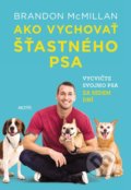 Kniha: Ako vychovať šťastného psa (Brandon McMillan), 2020 Kniha: Ako vychovať šťastného psa (Brandon McMillan), 2020