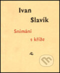 Kniha: Snímání s kříže (Ivan Slavík). Vetus Via, 1999 Kniha: Snímání s kříže (Ivan Slavík). Vetus Via, 1999