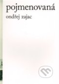 Kniha: Pojmenovaná (Ondřej Zajac). Literární salon, 2010 Kniha: Pojmenovaná (Ondřej Zajac). Literární salon, 2010