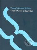 Kniha: Dny blízké odpovědi (Vlaďka Vokurková Košková). Perplex, 2011 Kniha: Dny blízké odpovědi (Vlaďka Vokurková Košková). Perplex, 2011