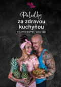 Kniha: Potulky za zdravou kuchyňou (Patrícia Jarabicová a Stanislav Lužinský), 2019 Kniha: Potulky za zdravou kuchyňou (Patrícia Jarabicová a Stanislav Lužinský), 2019