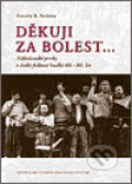 Kniha: Děkuji za bolest... (Zdeněk Nešpor). Centrum pro studium demokracie a kultury, 2006 Kniha: Děkuji za bolest... (Zdeněk Nešpor). Centrum pro studium demokracie a kultury, 2006