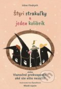 Kniha: Štyri strakuľky a jeden kolibrík alebo Vianočné prekvapenia, aké ste ešte nezažili (Irene Findrych). Mladé topole, 2019 Kniha: Štyri strakuľky a jeden kolibrík alebo Vianočné prekvapenia, aké ste ešte nezažili (Irene Findrych). Mladé topole, 2019
