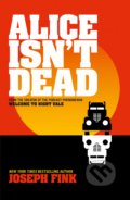 Kniha: Alice Isn’t Dead (Joseph Fink). HarperCollins, 2019 Kniha: Alice Isn’t Dead (Joseph Fink). HarperCollins, 2019