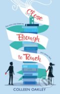 Kniha: Close Enough to Touch (Colleen Oakley). Allen and Unwin, 2017 Kniha: Close Enough to Touch (Colleen Oakley). Allen and Unwin, 2017