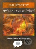 Kniha: Myšlenkami ke štěstí (Jan Šťastný). Šťastný Jan, 2016 Kniha: Myšlenkami ke štěstí (Jan Šťastný). Šťastný Jan, 2016