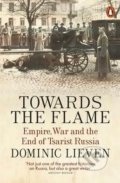 Kniha: Towards the Flame (Dominic Lieven). Penguin Books, 2016 Kniha: Towards the Flame (Dominic Lieven). Penguin Books, 2016