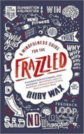 Kniha: A Mindfulness Guide for the Frazzled (Ruby Wax). Penguin Books, 2016 Kniha: A Mindfulness Guide for the Frazzled (Ruby Wax). Penguin Books, 2016