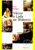 Kniha: Viktor a Lady ze Shalotu (Petr Balajka). Mladá fronta, 2006 Kniha: Viktor a Lady ze Shalotu (Petr Balajka). Mladá fronta, 2006