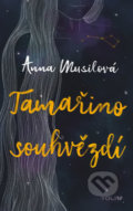Kniha: Tamařino souhvězdí (Anna Musilová). YOLi CZ, 2019 Kniha: Tamařino souhvězdí (Anna Musilová). YOLi CZ, 2019