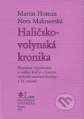 Kniha: Haličsko-volynská kronika (Martin Homza a Nora Malinovská), 2019 Kniha: Haličsko-volynská kronika (Martin Homza a Nora Malinovská), 2019