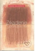 Kniha: Zrkadlenie (Magda Baloghová). Matica slovenská, 2007 Kniha: Zrkadlenie (Magda Baloghová). Matica slovenská, 2007
