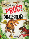 Kniha: Dinosauři - Už vím proč? (SUN). SUN, 2019 Kniha: Dinosauři - Už vím proč? (SUN). SUN, 2019