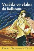 Kniha: Vražda ve vlaku do Ballaratu (Kerry Greenwood). Charleston Media, 2019 Kniha: Vražda ve vlaku do Ballaratu (Kerry Greenwood). Charleston Media, 2019