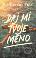 E-kniha: Daj mi tvoje meno (André Aciman), 2020 E-kniha: Daj mi tvoje meno (André Aciman), 2020
